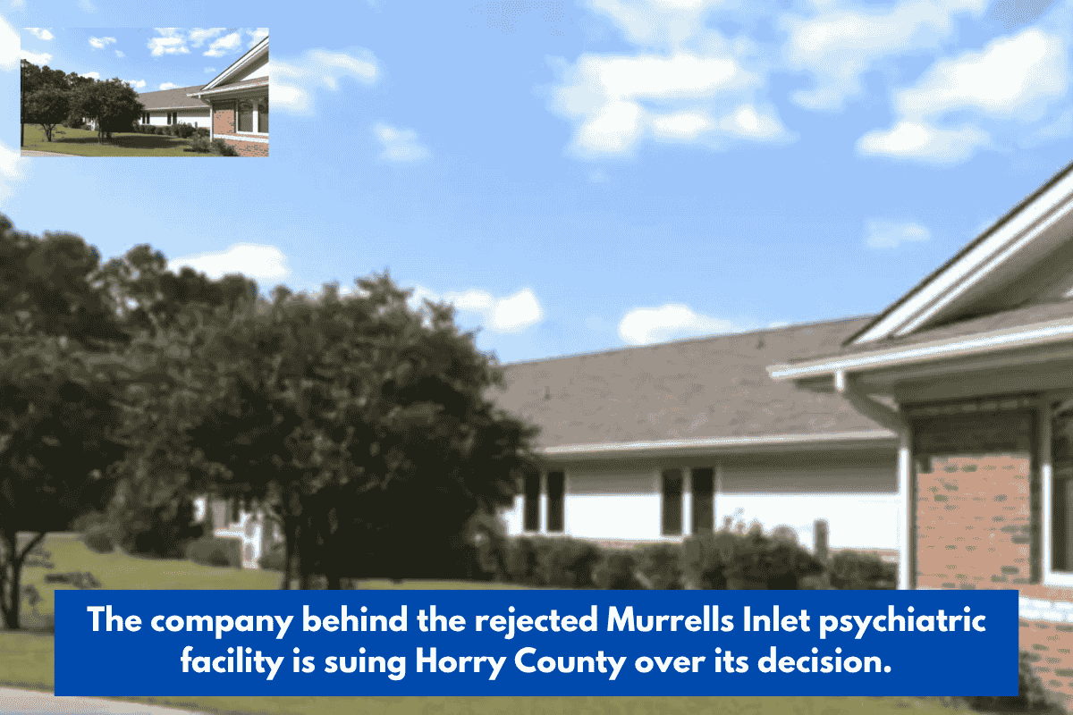 The company behind the rejected Murrells Inlet psychiatric facility is suing Horry County over its decision.