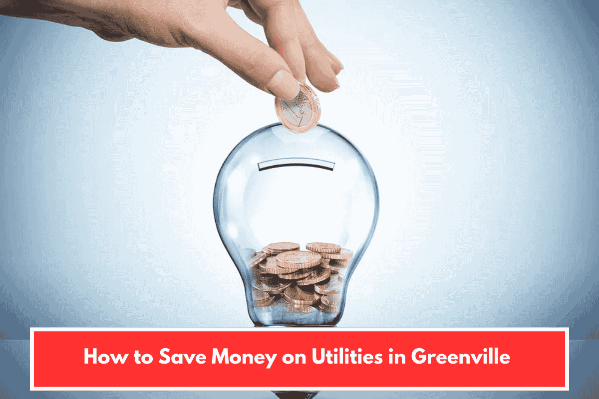 How to Save Money on Utilities in Greenville