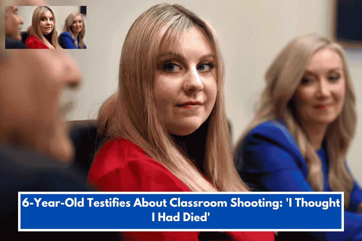 6-Year-Old Testifies About Classroom Shooting: 'I Thought I Had Died'