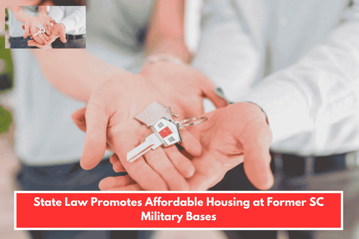 State Law Promotes Affordable Housing at Former SC Military Bases