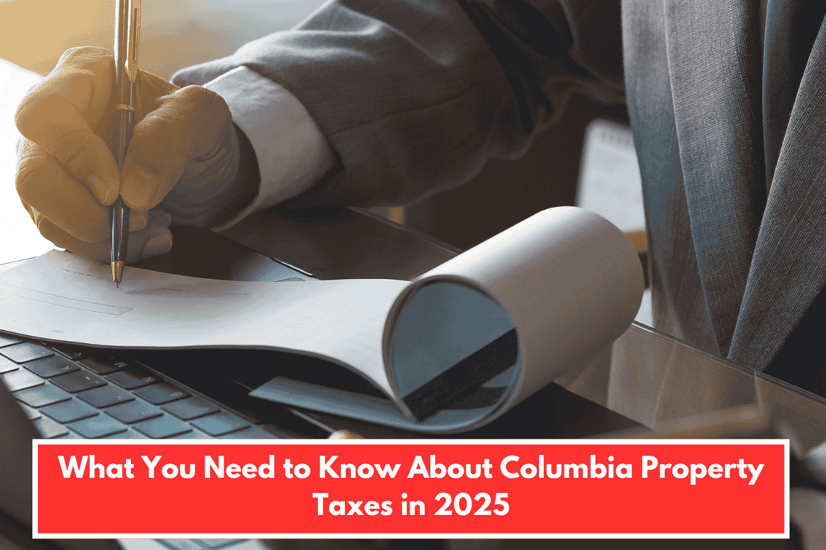 What You Need to Know About Columbia Property Taxes in 2025