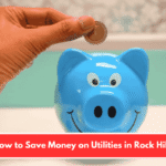 How to Save Money on Utilities in Rock Hill
