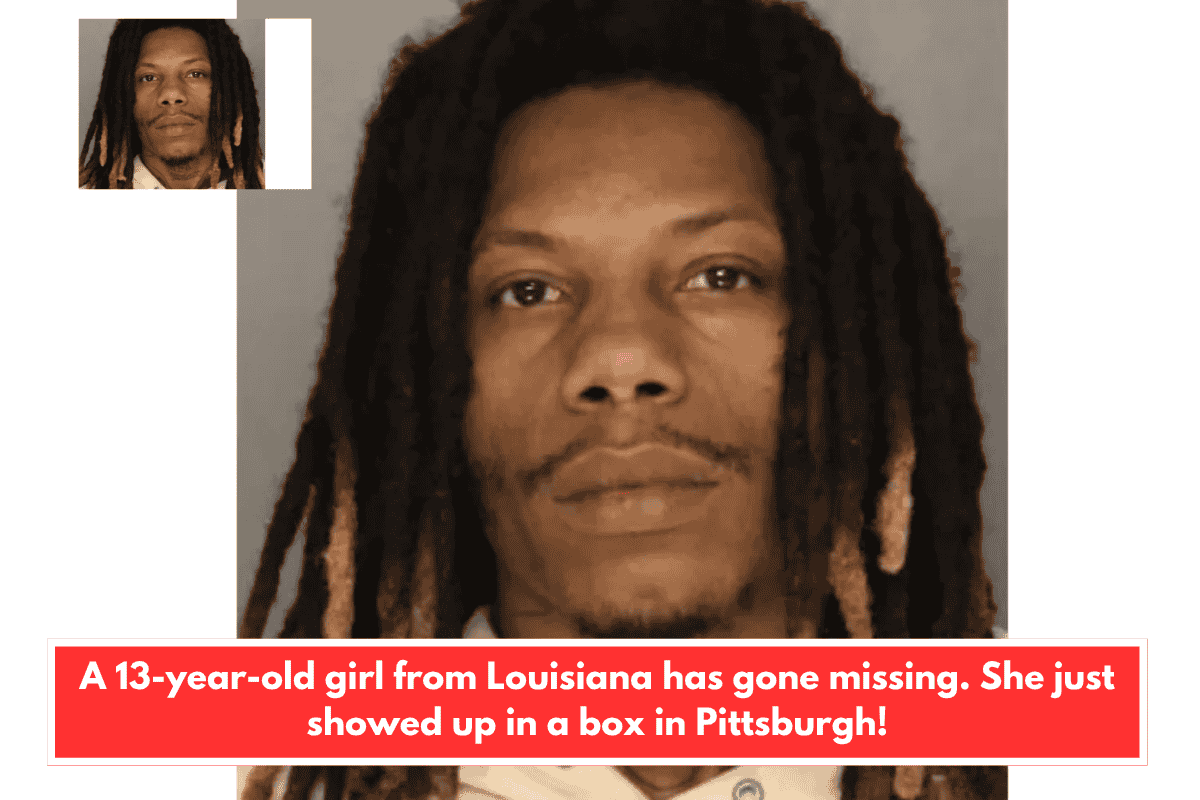 A 13-year-old girl from Louisiana has gone missing. She just showed up in a box in Pittsburgh!