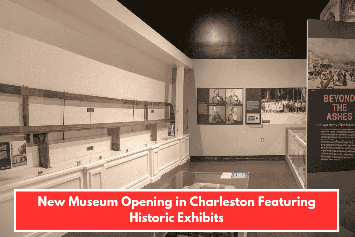New Museum Opening in Charleston Featuring Historic Exhibits