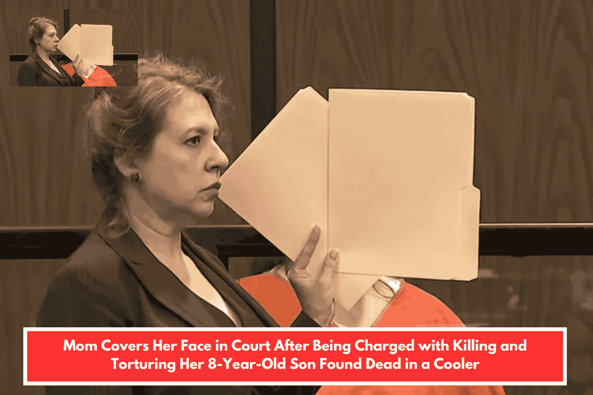 Mom Covers Her Face in Court After Being Charged with Killing and Torturing Her 8-Year-Old Son Found Dead in a Cooler
