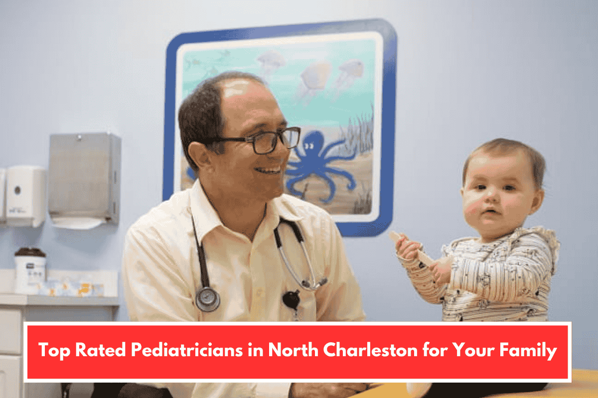 Top Rated Pediatricians in North Charleston for Your Family