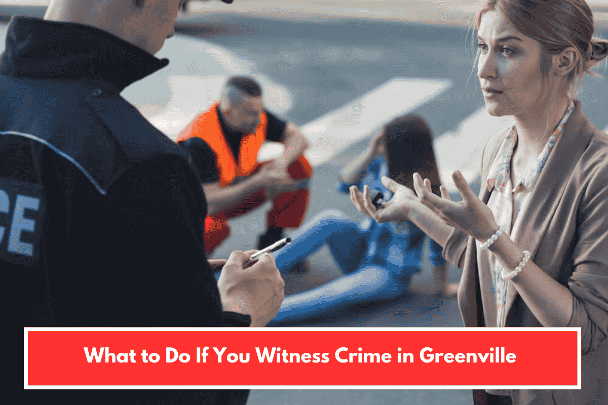 What to Do If You Witness Crime in Greenville