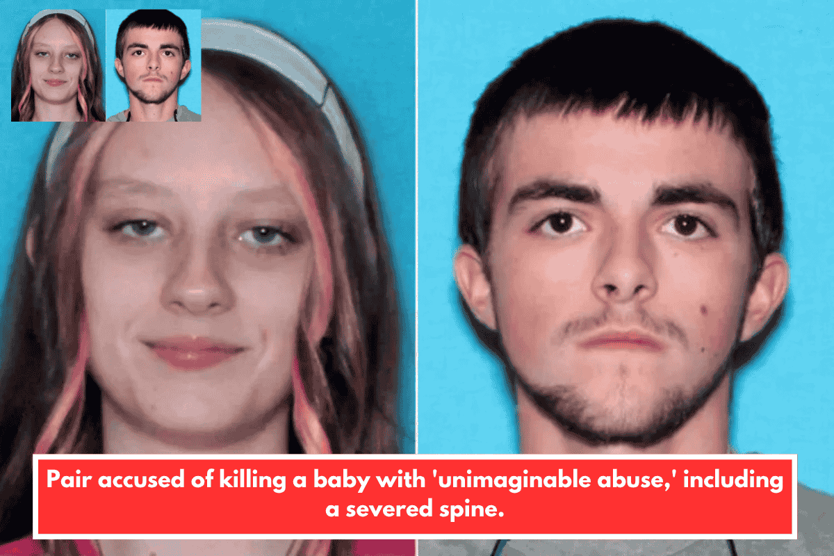 Pair accused of killing a baby with 'unimaginable abuse,' including a severed spine.