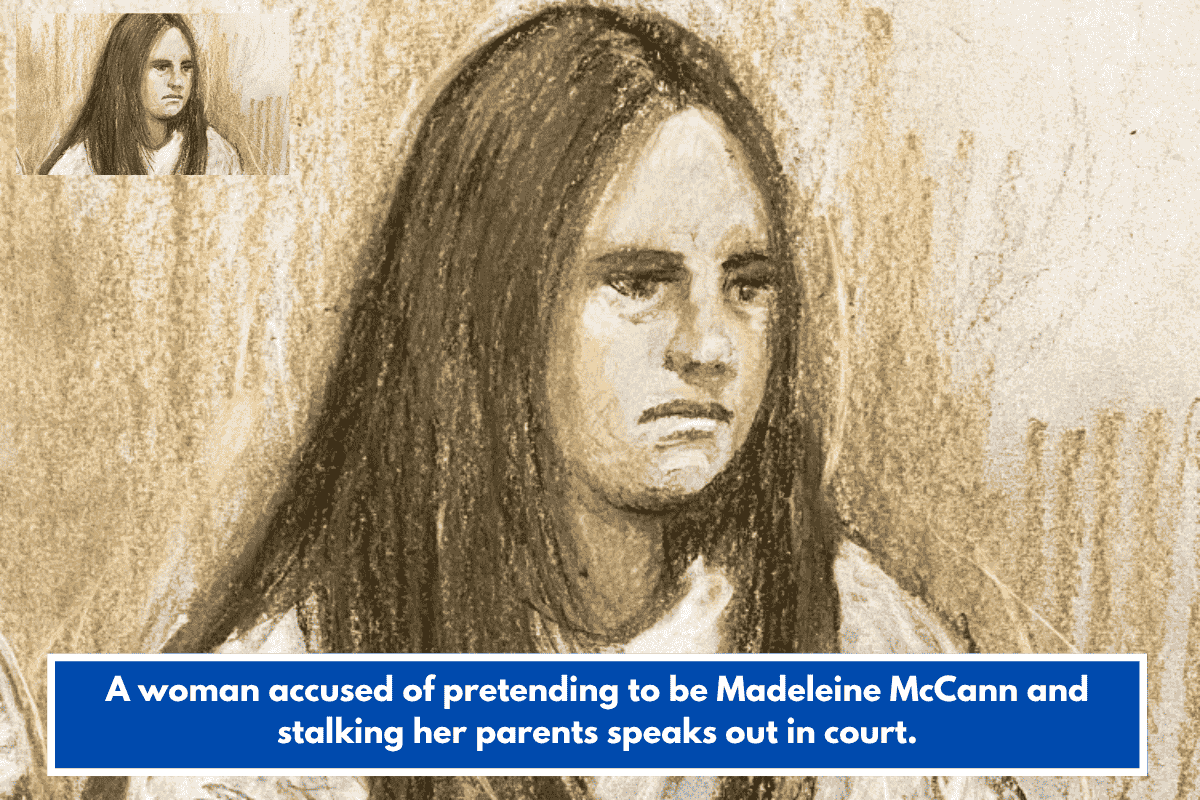 A woman accused of pretending to be Madeleine McCann and stalking her parents speaks out in court.