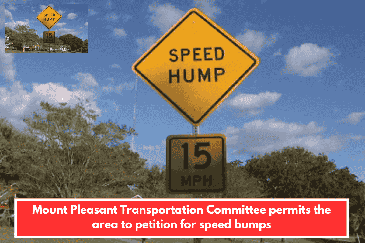 Mount Pleasant Transportation Committee permits the area to petition for speed bumps