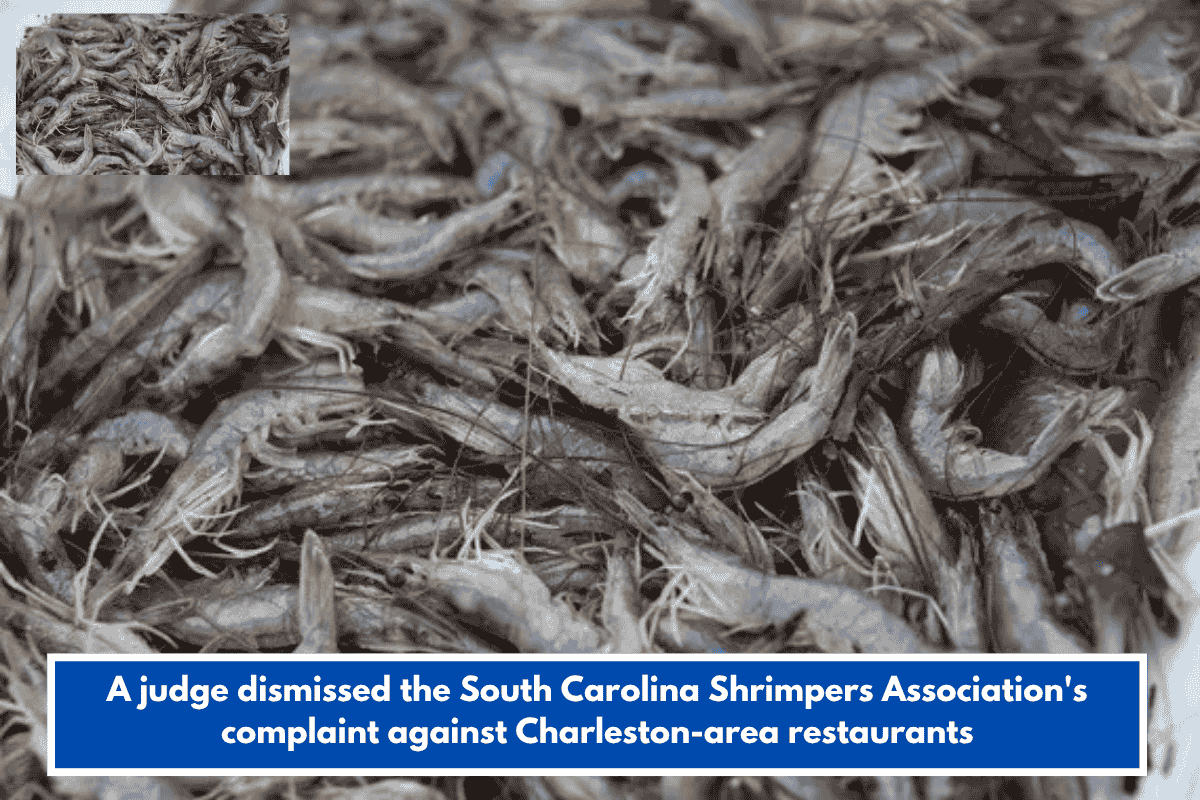 A judge dismissed the South Carolina Shrimpers Association's complaint against Charleston-area restaurants