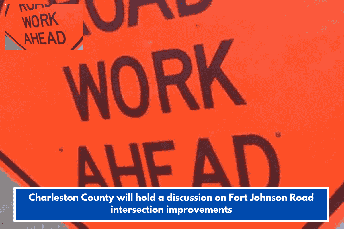 Charleston County will hold a discussion on Fort Johnson Road intersection improvements