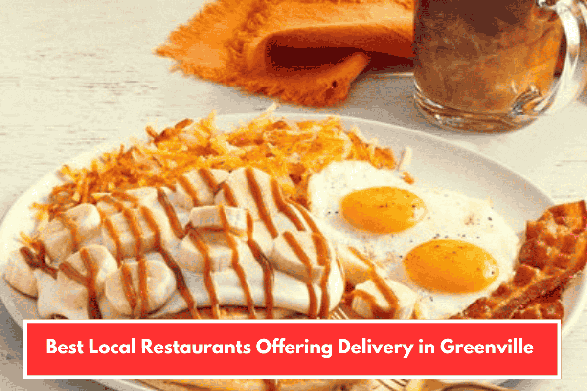 Best Local Restaurants Offering Delivery in Greenville