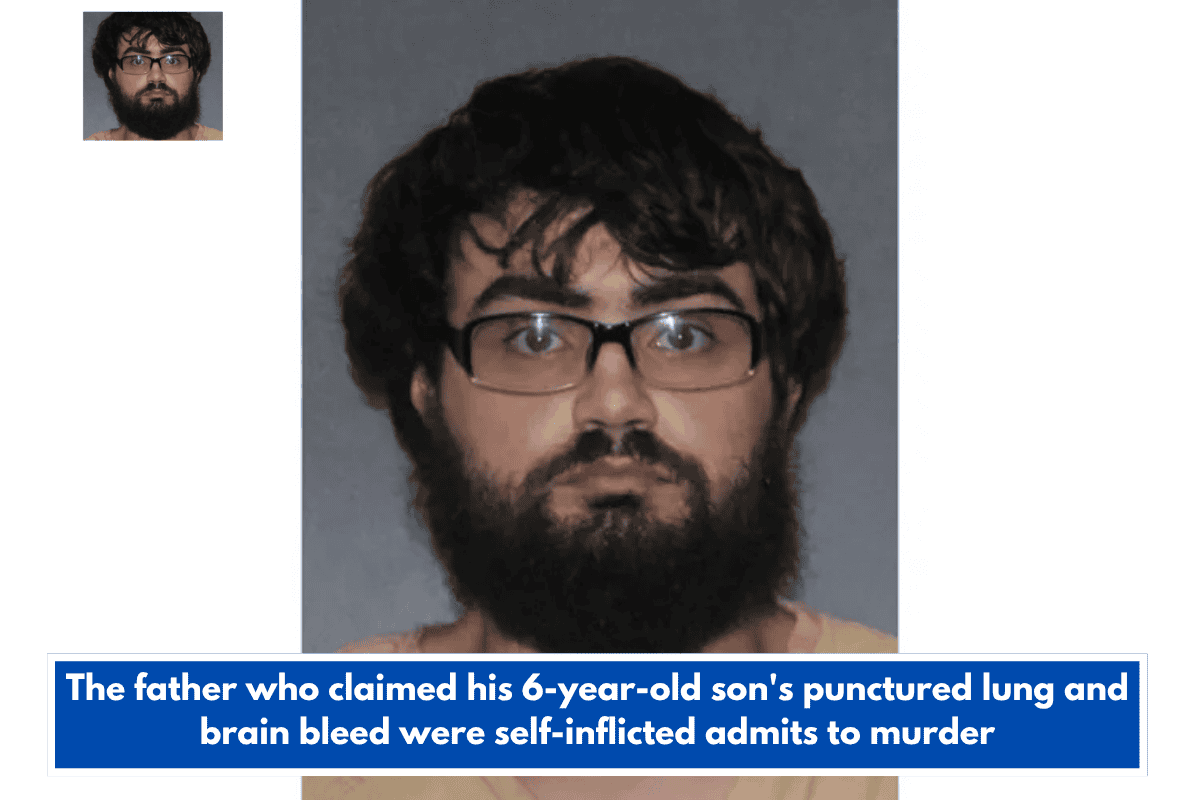 The father who claimed his 6-year-old son's punctured lung and brain bleed were self-inflicted admits to murder