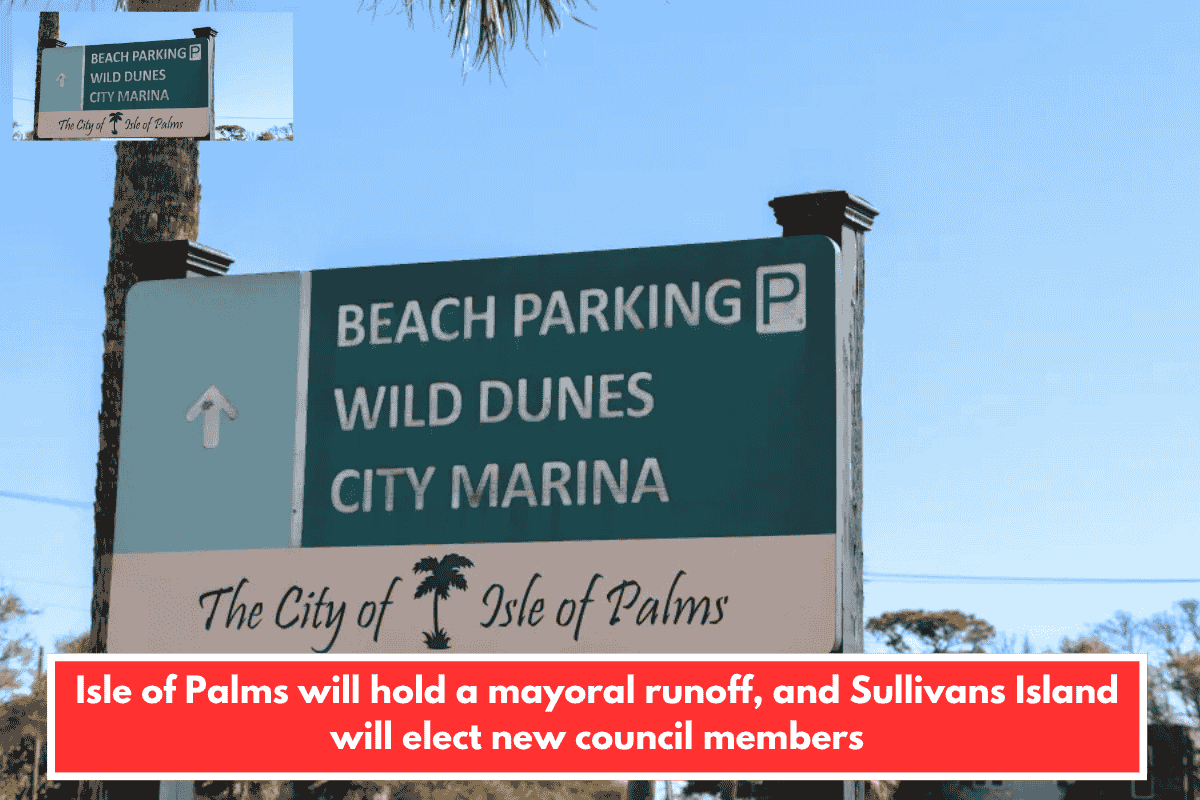 Isle of Palms will hold a mayoral runoff, and Sullivans Island will elect new council members