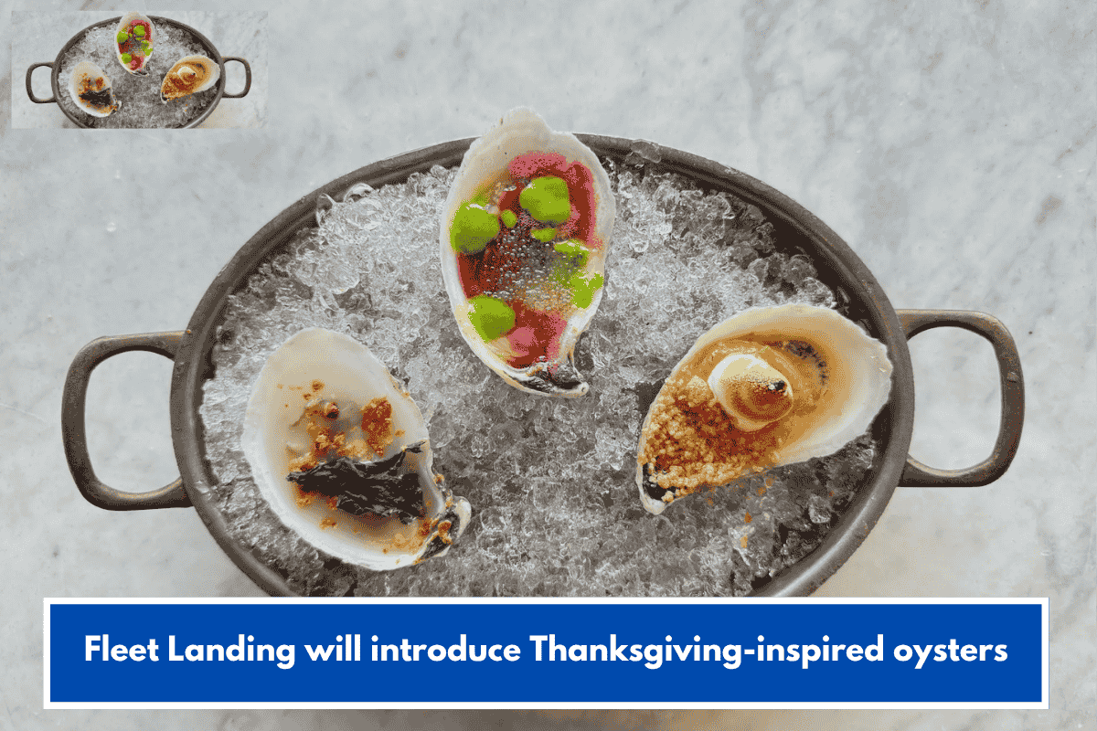 Fleet Landing will introduce Thanksgiving-inspired oysters