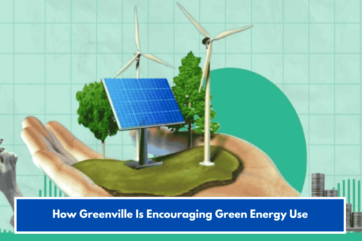 How Greenville Is Encouraging Green Energy Use
