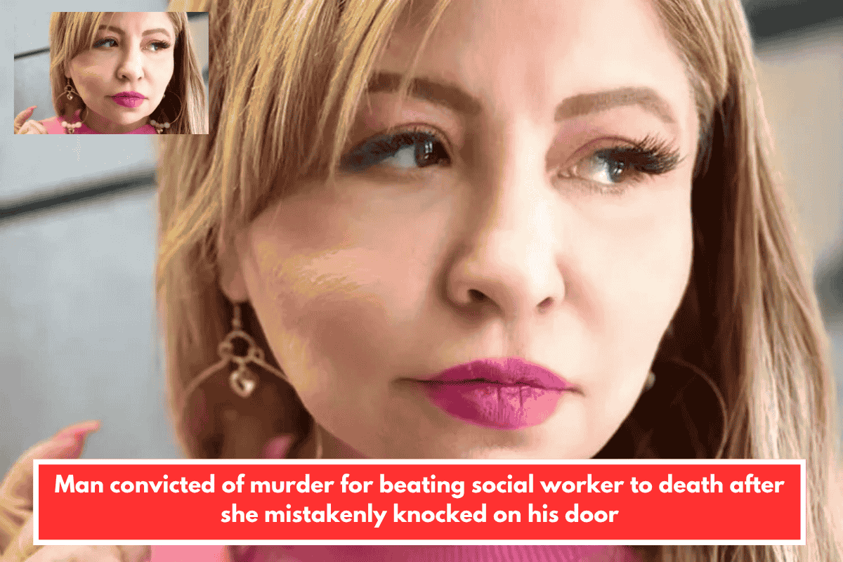 Man convicted of murder for beating social worker to death after she mistakenly knocked on his door