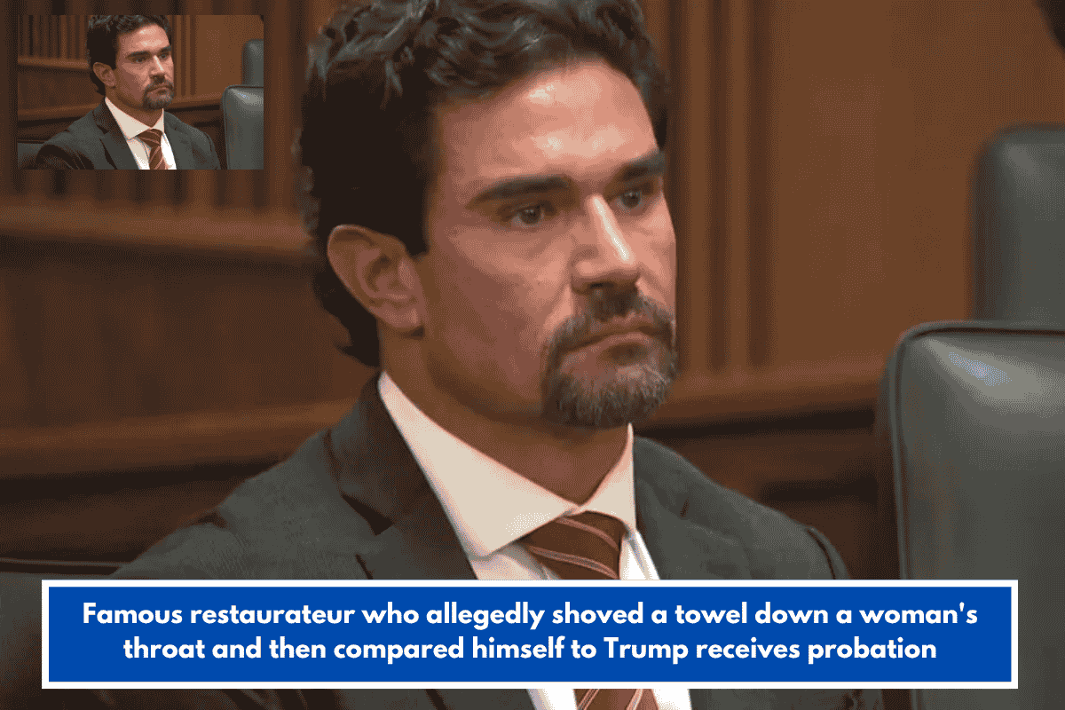 Famous restaurateur who allegedly shoved a towel down a woman's throat and then compared himself to Trump receives probation