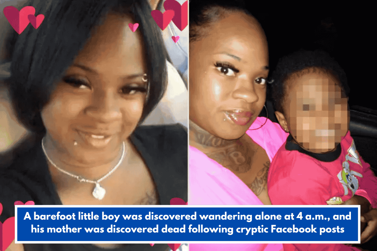 A barefoot little boy was discovered wandering alone at 4 a.m., and his mother was discovered dead following cryptic Facebook posts