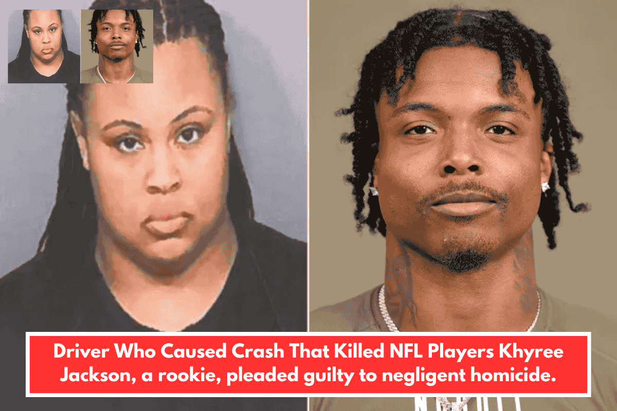 Driver Who Caused Crash That Killed NFL Players Khyree Jackson, a rookie, pleaded guilty to negligent homicide.
