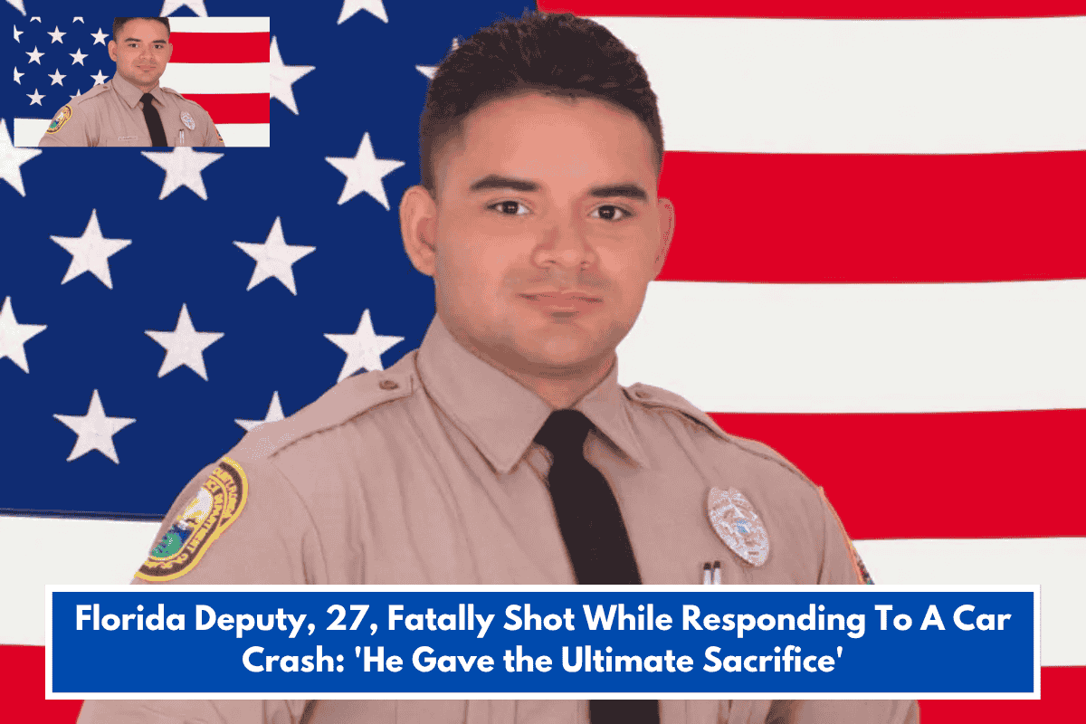 Florida Deputy, 27, Fatally Shot While Responding To A Car Crash: 'He Gave the Ultimate Sacrifice'