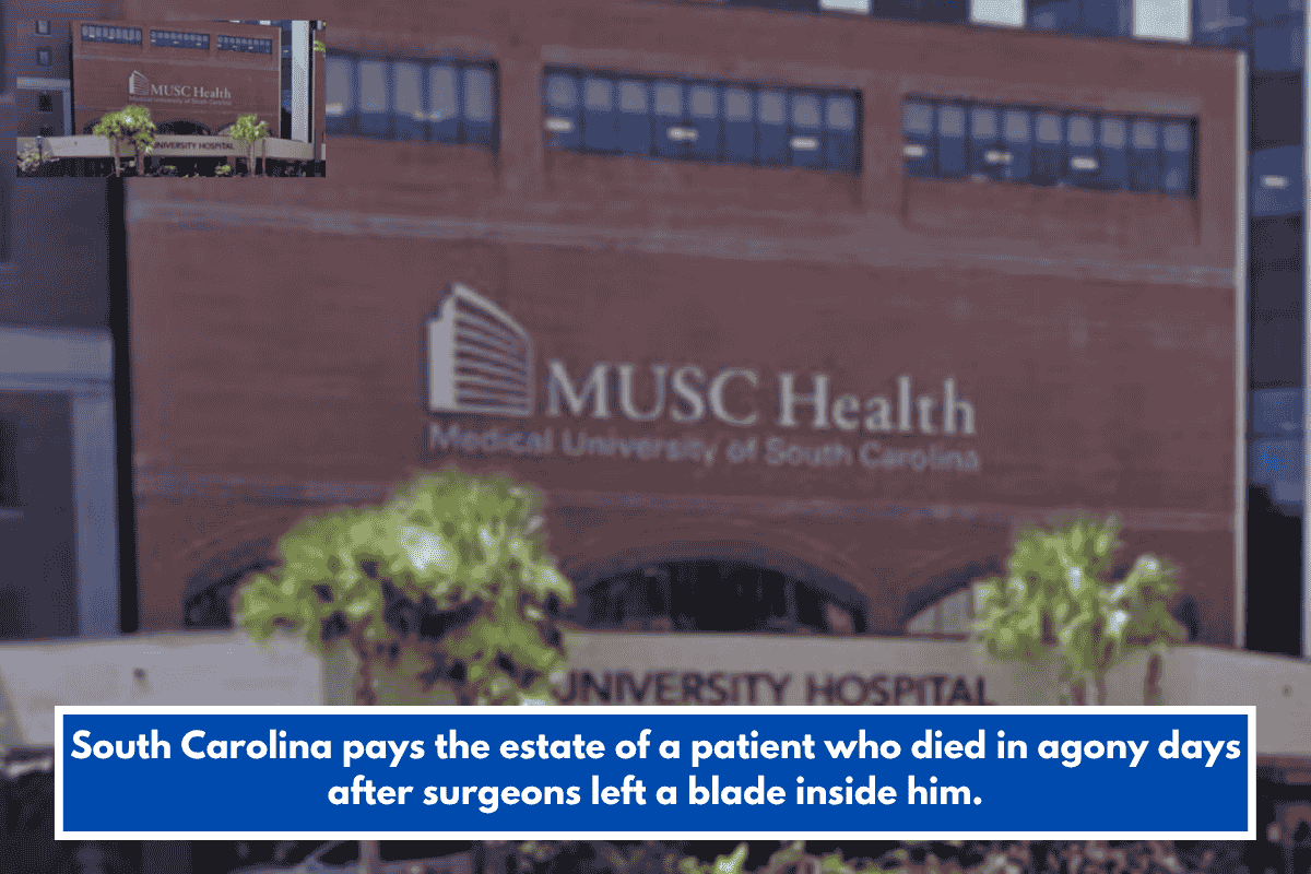 South Carolina pays the estate of a patient who died in agony days after surgeons left a blade inside him.