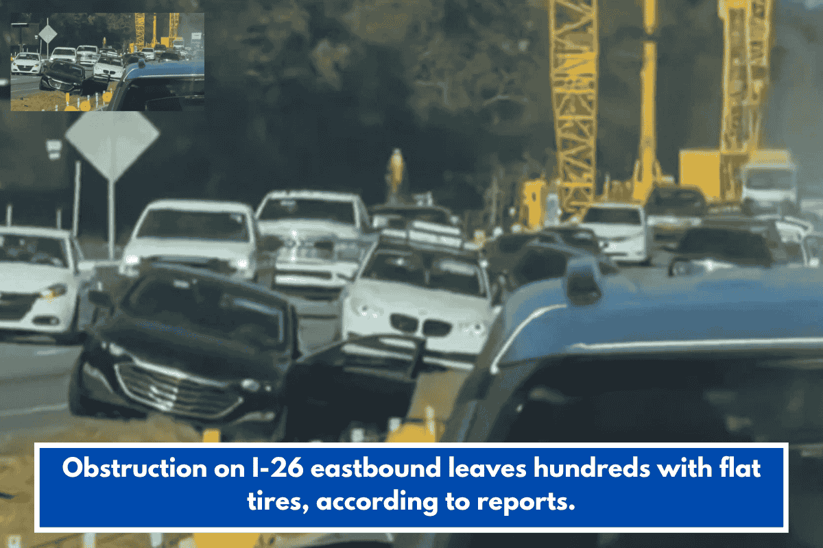 Obstruction on I-26 eastbound leaves hundreds with flat tires, according to reports.