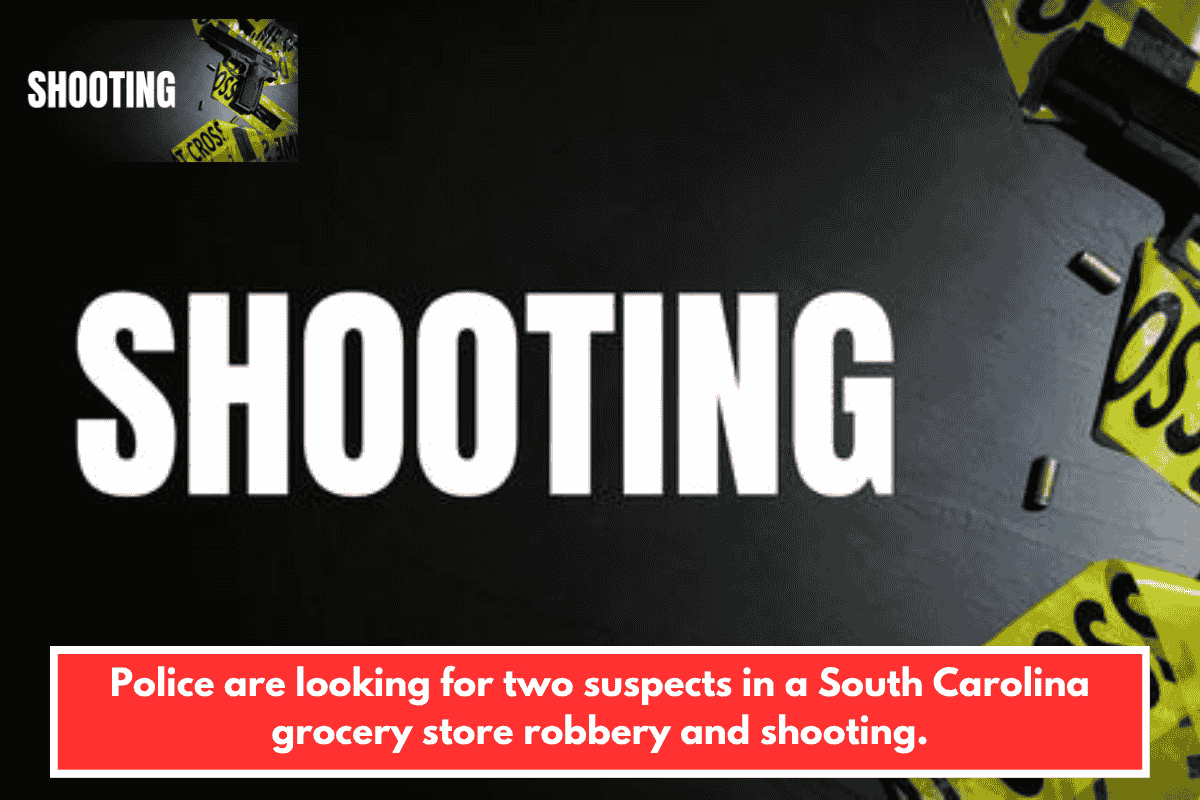Police are looking for two suspects in a South Carolina grocery store robbery and shooting.