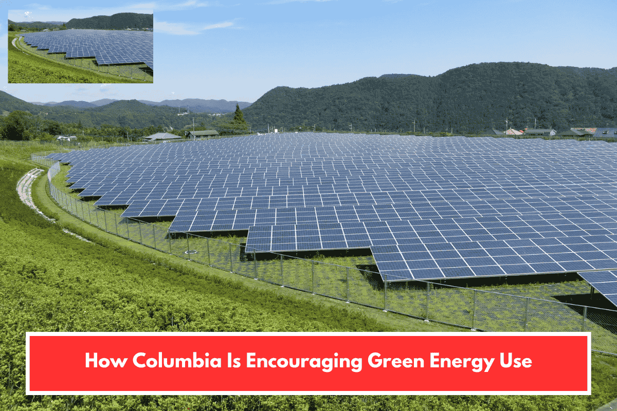 How Columbia Is Encouraging Green Energy Use