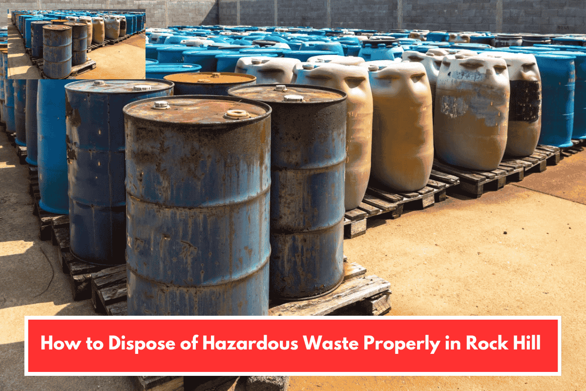 How to Dispose of Hazardous Waste Properly in Rock Hill