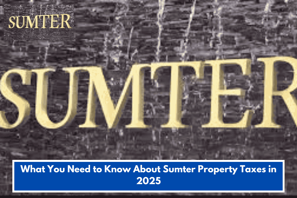 What You Need to Know About Sumter Property Taxes in 2025