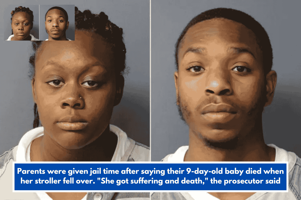 Parents were given jail time after saying their 9-day-old baby died when her stroller fell over. "She got suffering and death," the prosecutor said