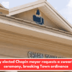 Newly elected Chapin mayor requests a swearing-in ceremony, breaking Town ordinance