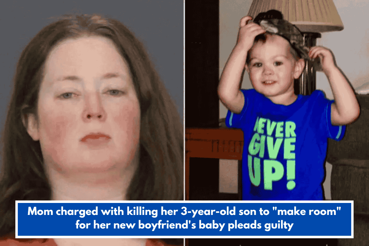 Mom charged with killing her 3-year-old son to "make room" for her new boyfriend's baby pleads guilty