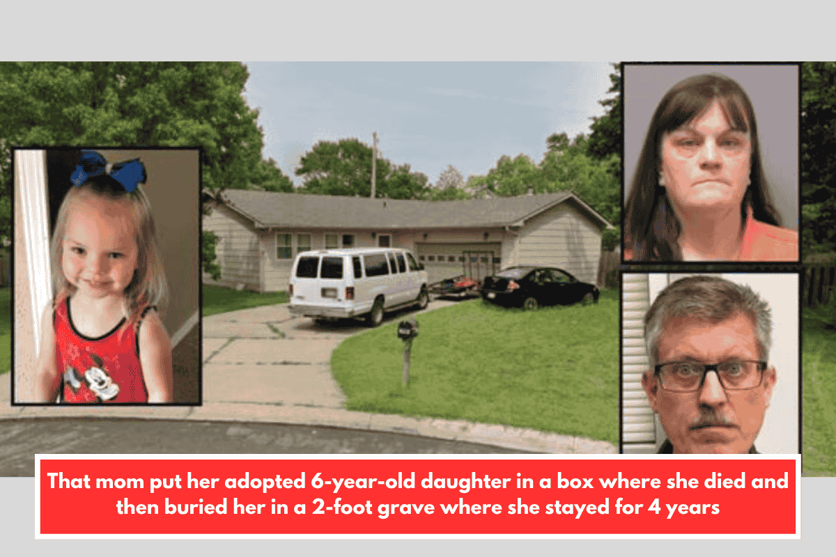 That mom put her adopted 6-year-old daughter in a box where she died and then buried her in a 2-foot grave where she stayed for 4 years