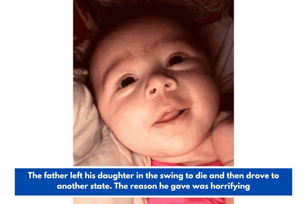 The father left his daughter in the swing to die and then drove to another state. The reason he gave was horrifying