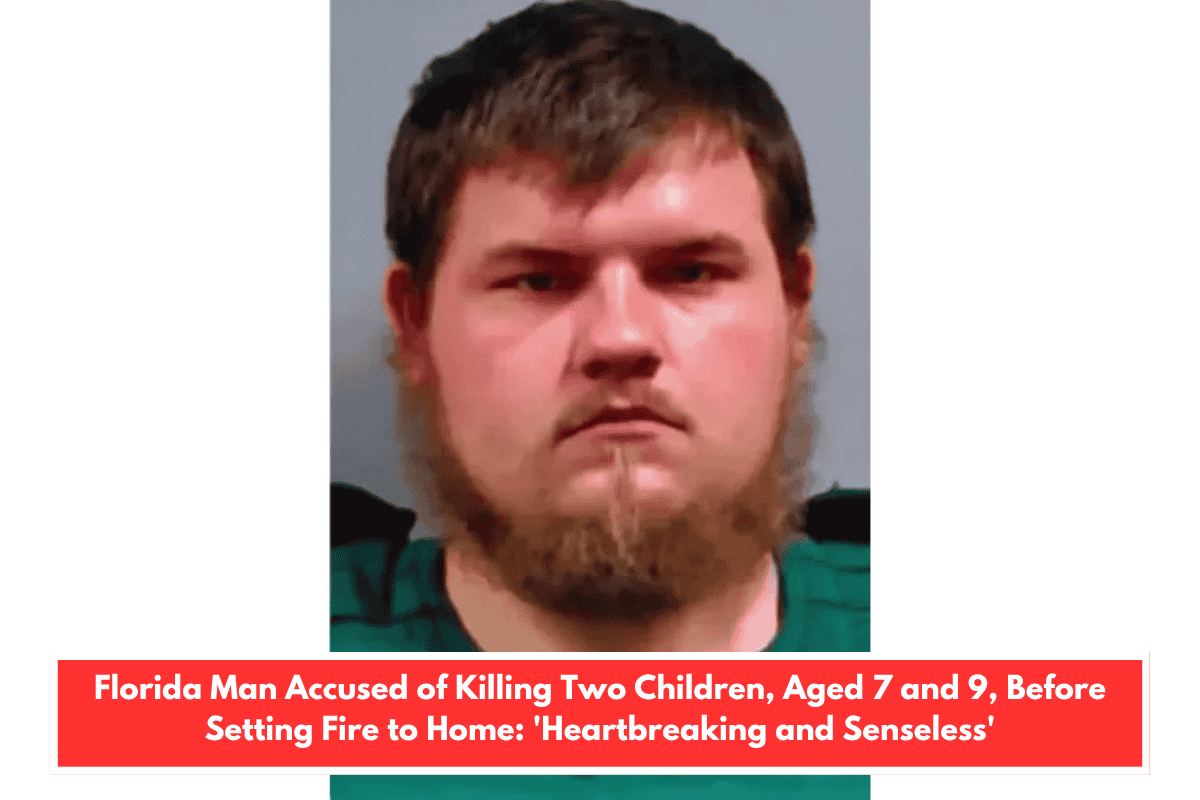 Florida Man Accused of Killing Two Children, Aged 7 and 9, Before Setting Fire to Home: 'Heartbreaking and Senseless'