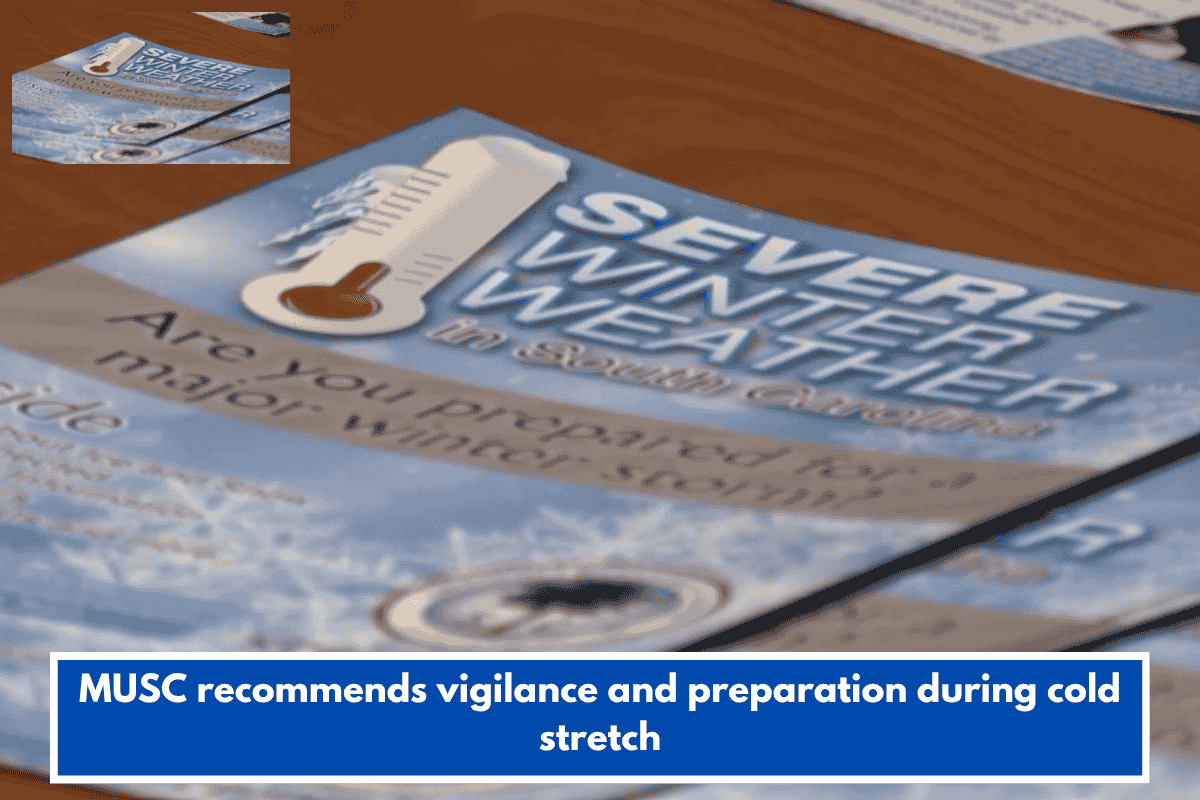 MUSC recommends vigilance and preparation during cold stretch