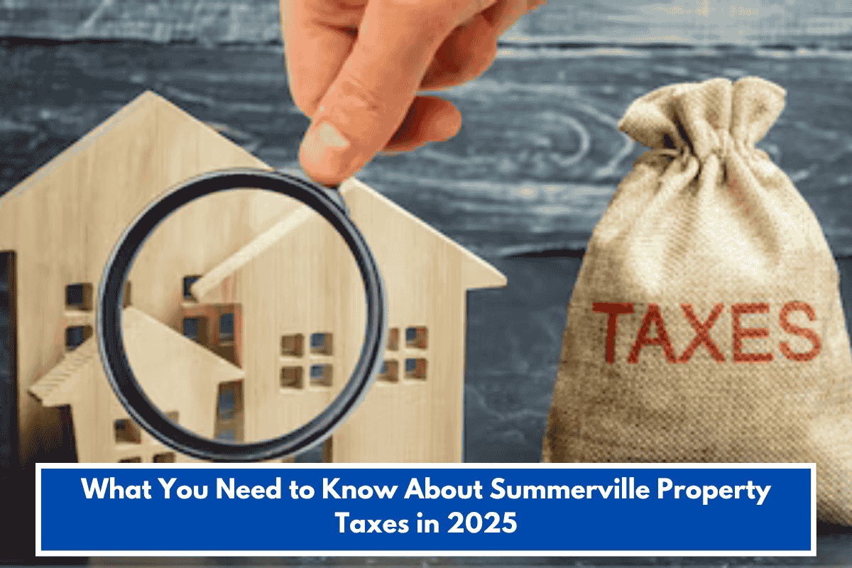 What You Need to Know About Summerville Property Taxes in 2025