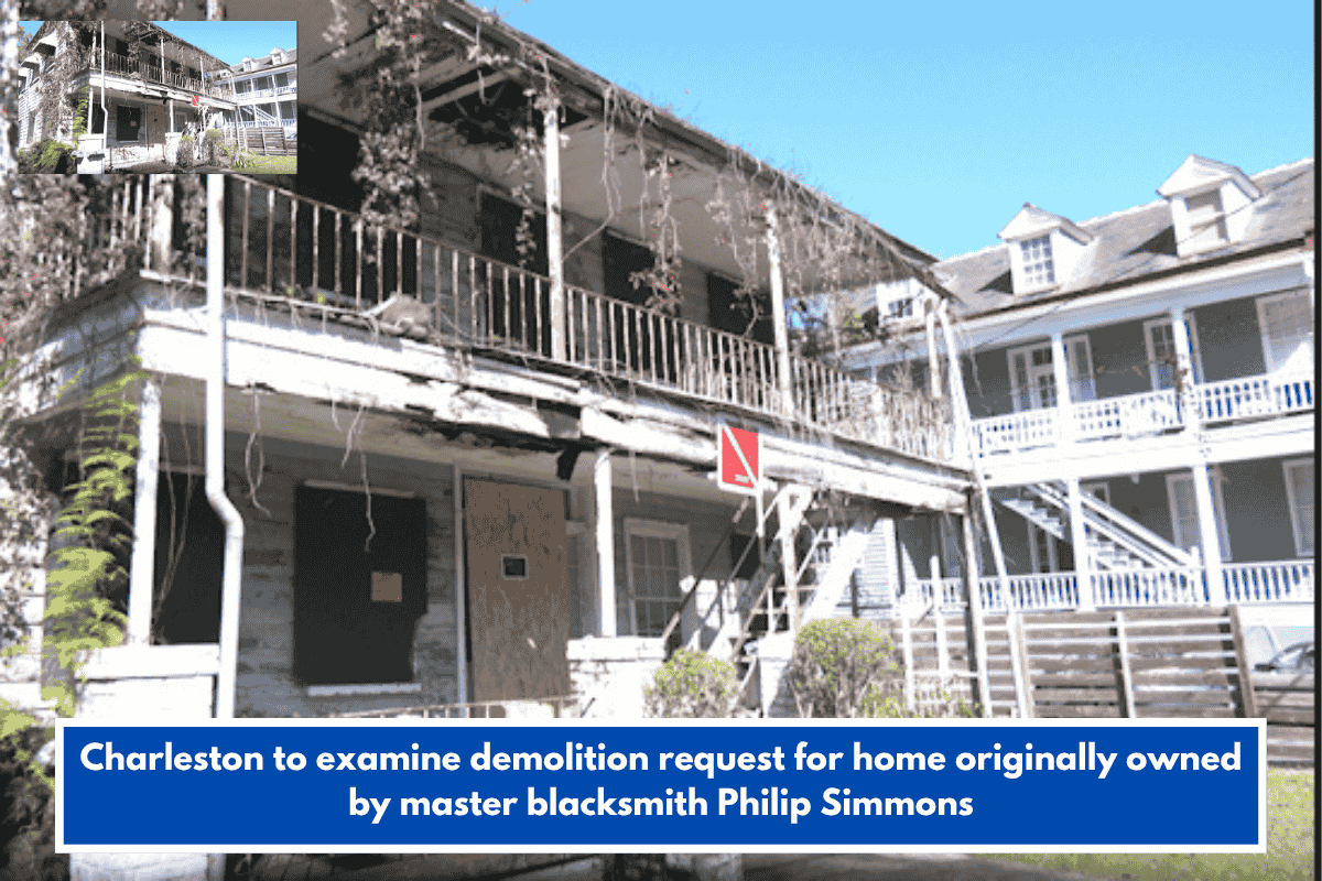 Charleston to examine demolition request for home originally owned by master blacksmith Philip Simmons