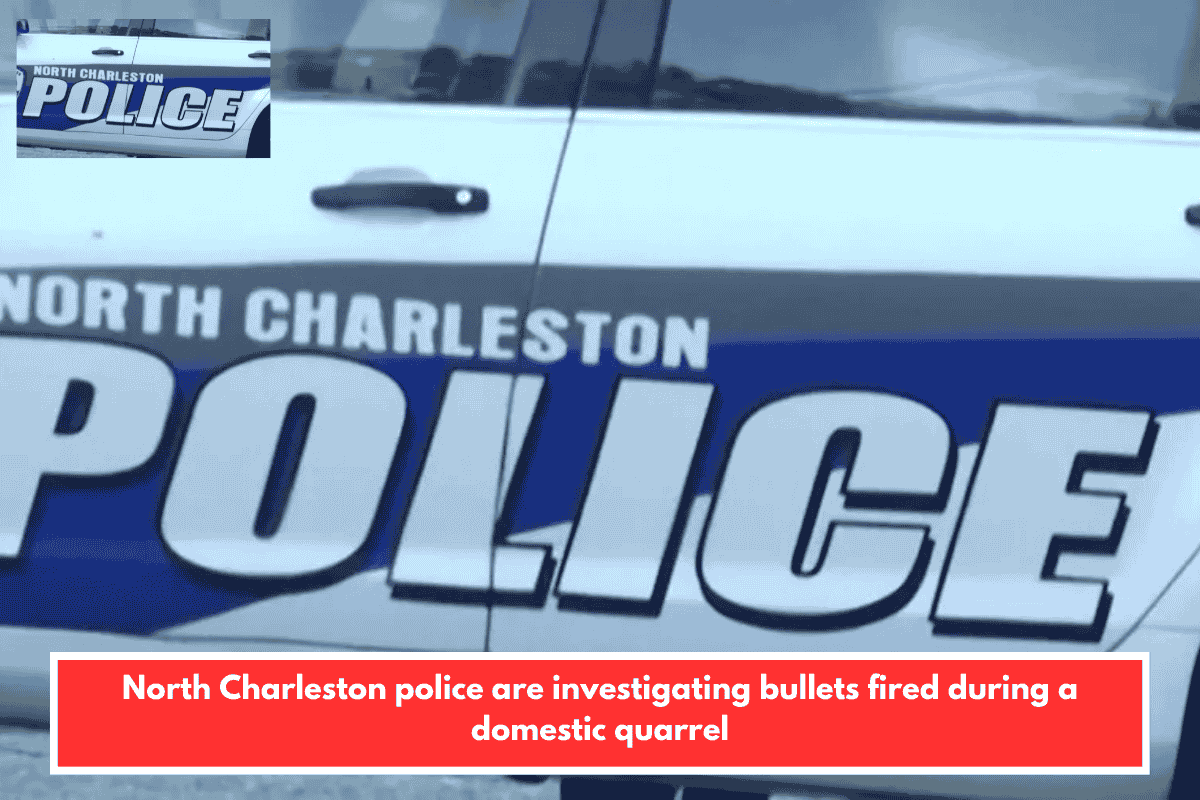 North Charleston police are investigating bullets fired during a domestic quarrel