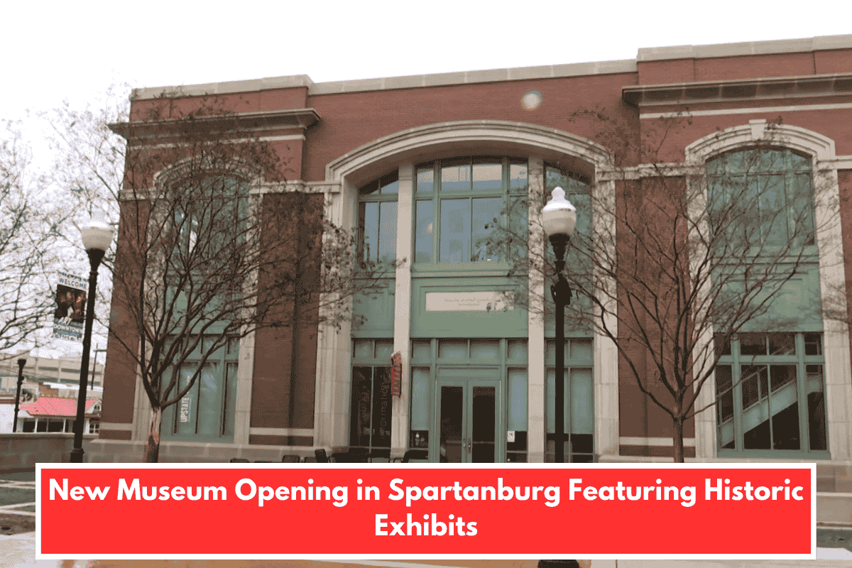 New Museum Opening in Spartanburg Featuring Historic Exhibits