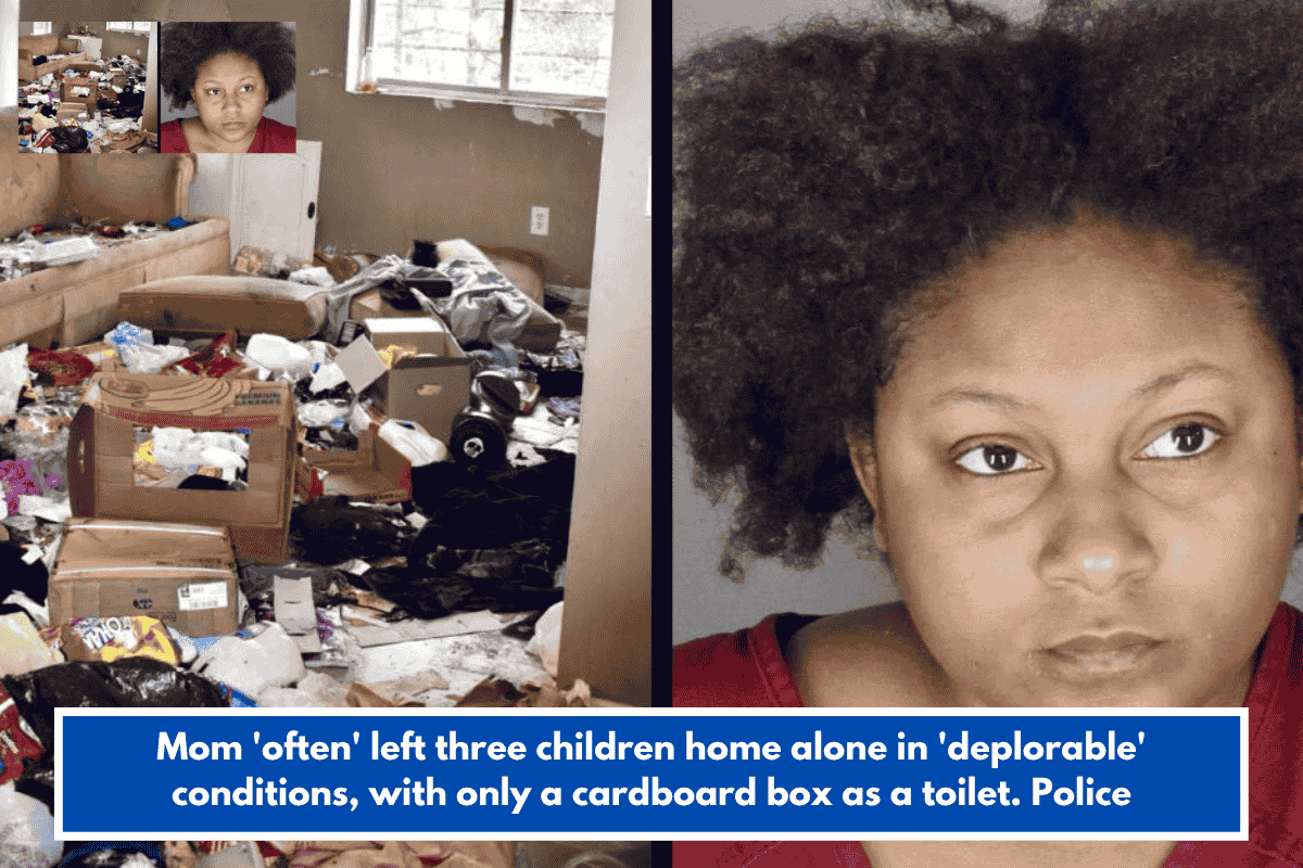 Mom 'often' left three children home alone in 'deplorable' conditions, with only a cardboard box as a toilet. Police