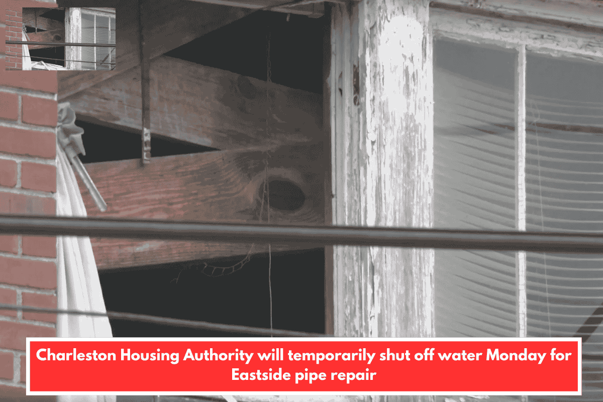 Charleston Housing Authority will temporarily shut off water Monday for Eastside pipe repair