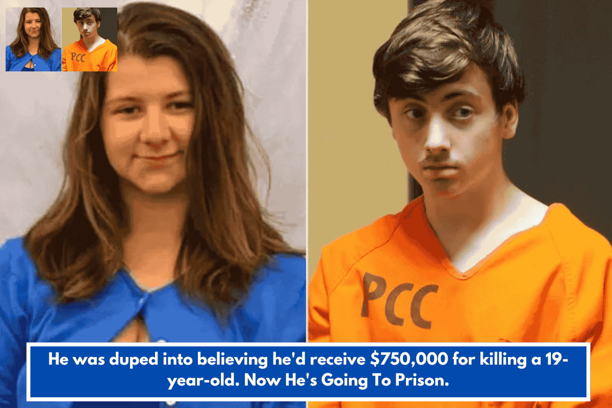 He was duped into believing he'd receive $750,000 for killing a 19-year-old. Now He's Going To Prison.