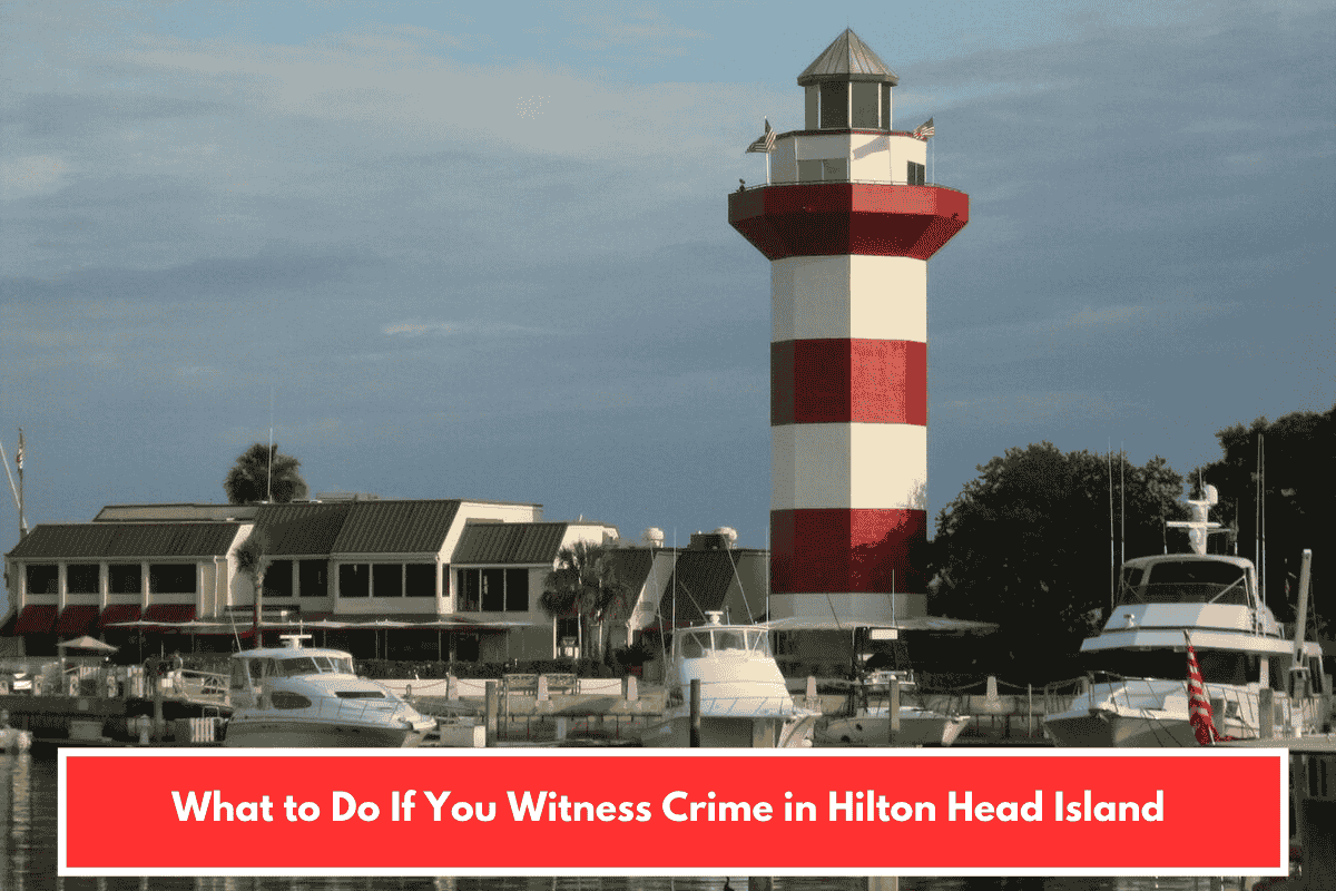 What to Do If You Witness Crime in Hilton Head Island