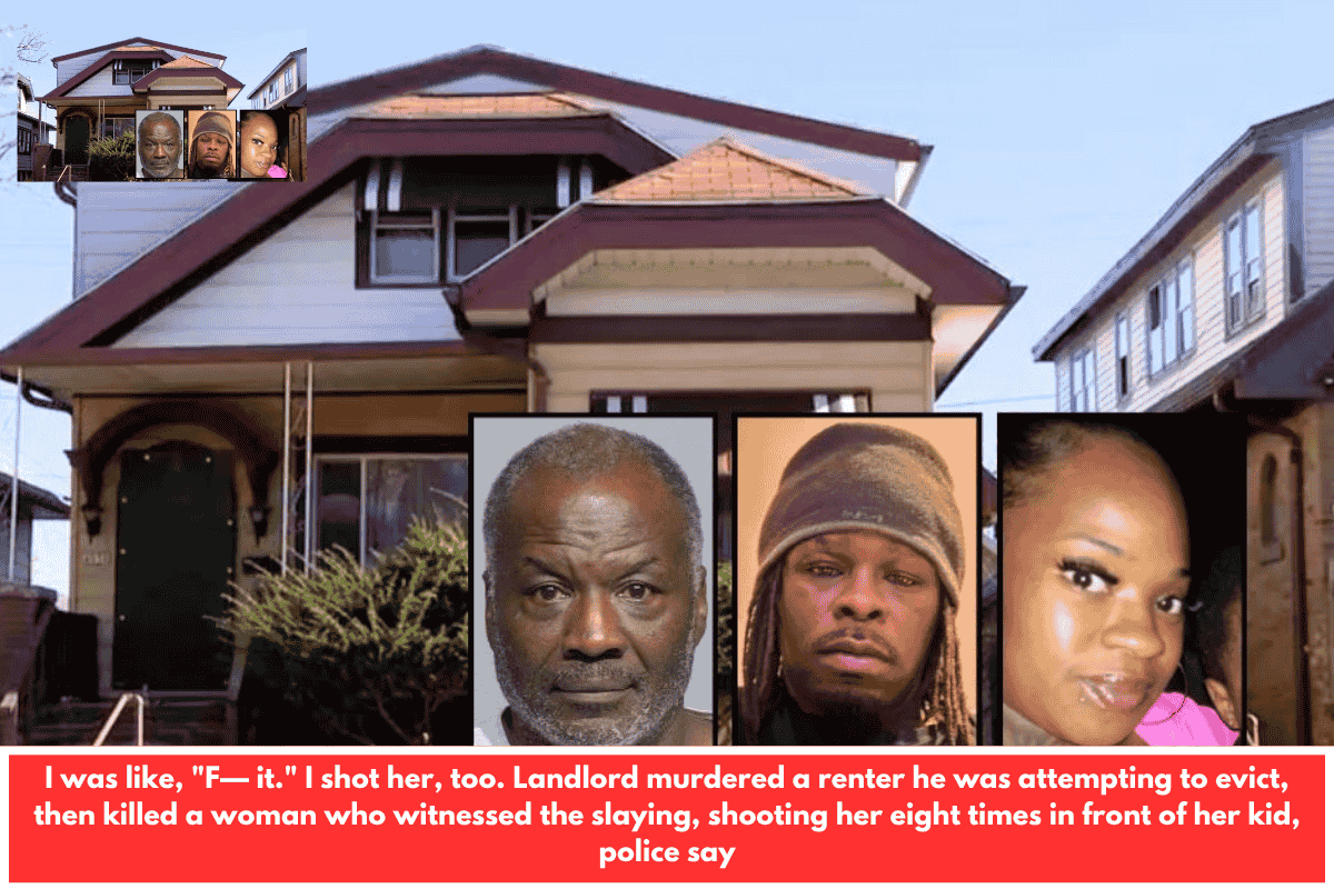 I was like, "F— it." I shot her, too. Landlord murdered a renter he was attempting to evict, then killed a woman who witnessed the slaying, shooting her eight times in front of her kid, police say