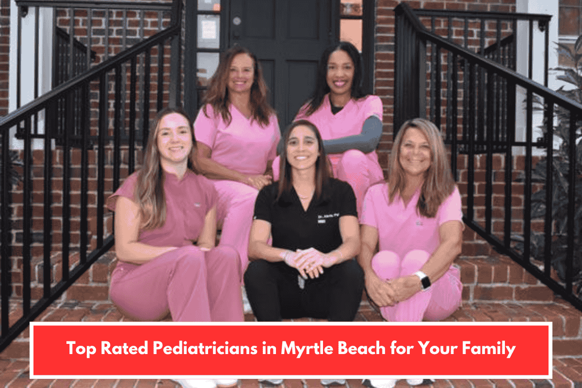 Top Rated Pediatricians in Myrtle Beach for Your Family