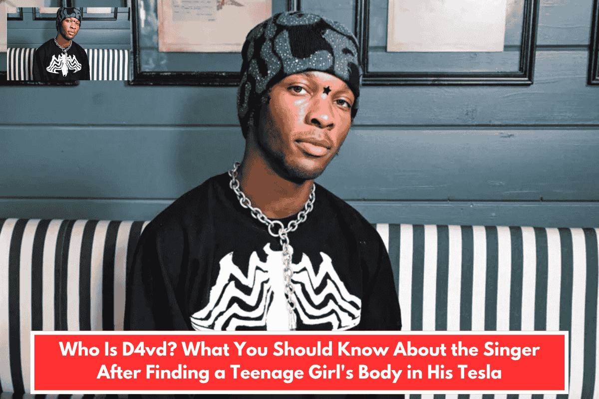 Who Is D4vd? What You Should Know About the Singer After Finding a Teenage Girl's Body in His Tesla